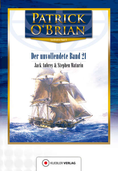 Patrick  O'Brian - Der unvollendete Band 21