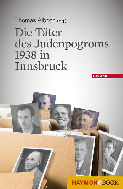 Die T?ter des Judenpogroms 1938 in Innsbruck