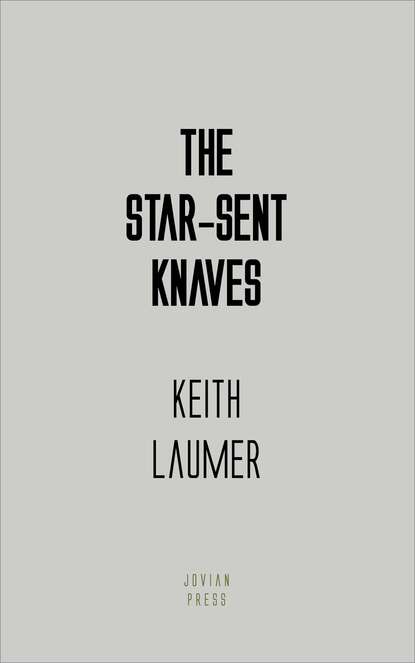 Keith  Laumer - The Star-Sent Knaves