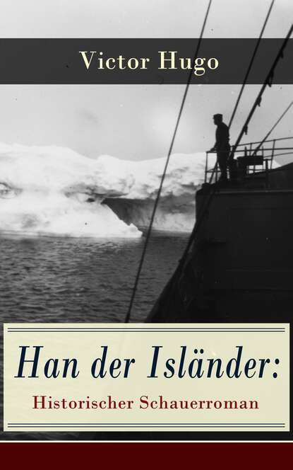 Victor Hugo - Han der Isländer: Historischer Schauerroman