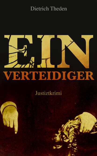 Dietrich Theden - Ein Verteidiger (Justiztkrimi)