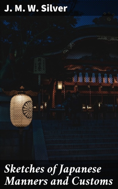 

Sketches of Japanese Manners and Customs