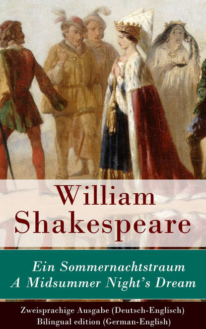 William Shakespeare - Ein Sommernachtstraum / A Midsummer Night's Dream - Zweisprachige Ausgabe (Deutsch-Englisch)