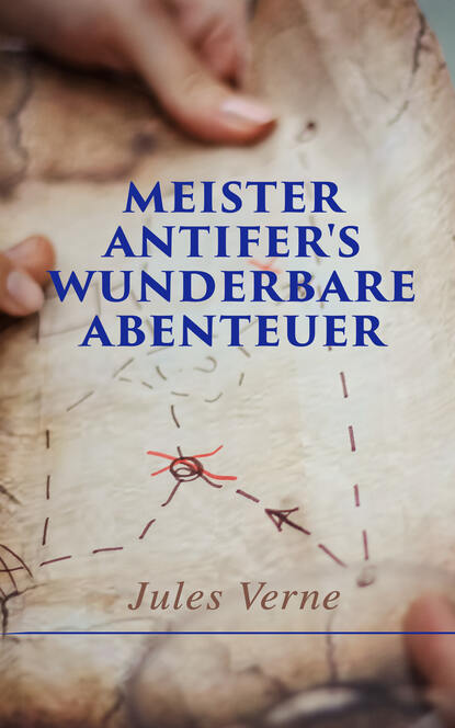 

Meister Antifer's wunderbare Abenteuer
