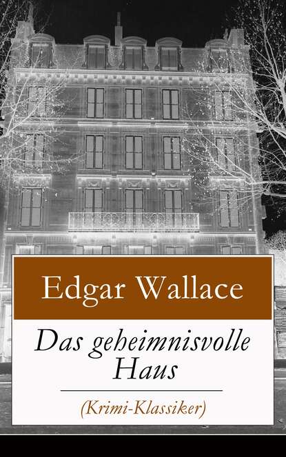 Edgar Wallace - Das geheimnisvolle Haus (Krimi-Klassiker)