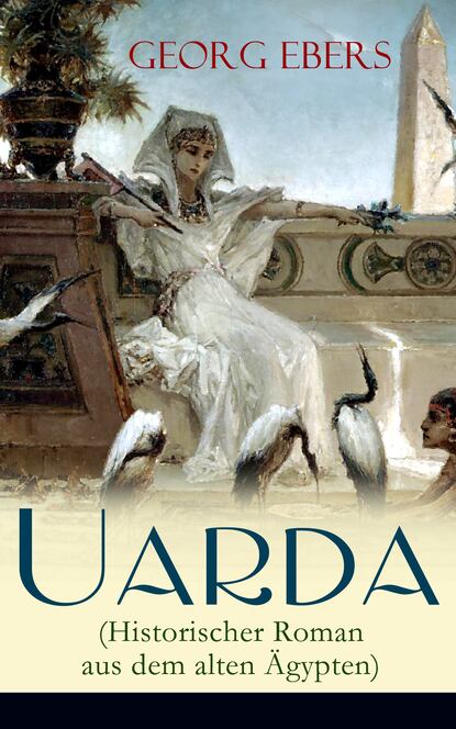 Georg Ebers - Uarda (Historischer Roman aus dem alten Ägypten)