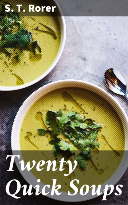 S. T. Rorer - Twenty Quick Soups