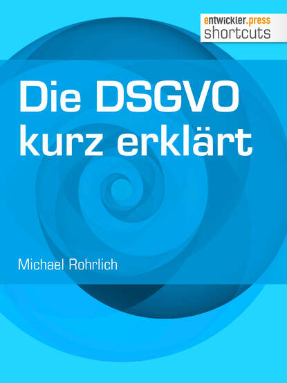 Michael Rohrlich - Die DSGVO kurz erklärt