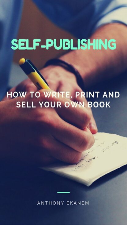 Anthony Ekanem - Self-Publishing Guide for Independent Authors