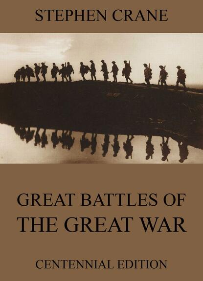 Stephen Crane - Great Battles Of The Great War