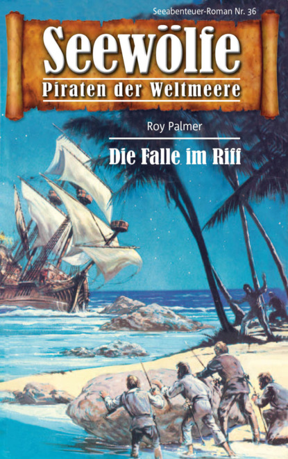 Seewölfe - Piraten der Weltmeere 36 (Roy Palmer). 