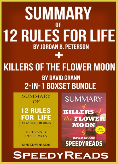 SpeedyReads - Summary of 12 Rules for Life: An Antidote to Chaos by Jordan B. Peterson + Summary of Killers of the Flower Moon by David Grann 2-in-1 Boxset Bundle