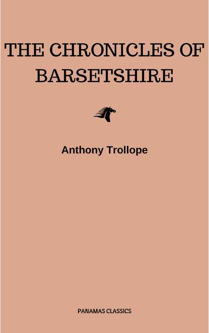 Anthony Trollope - Chronicles of Barsetshire Collection (Six novels in one volume!)