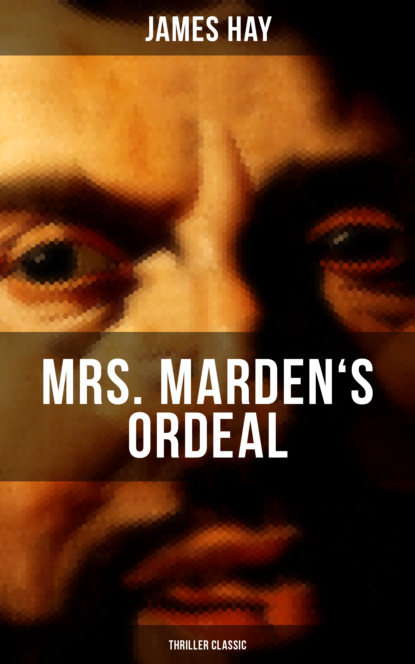 Hay James - MRS. MARDEN'S ORDEAL (Thriller Classic)
