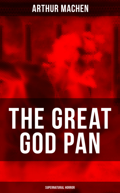 Arthur Machen - THE GREAT GOD PAN (Supernatural Horror)