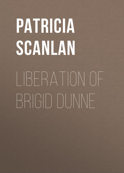 Patricia  Scanlan - Liberation of Brigid Dunne