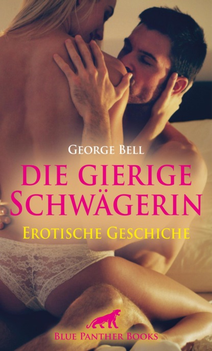 George Bell - Die gierige Schwägerin | Erotische Geschichte