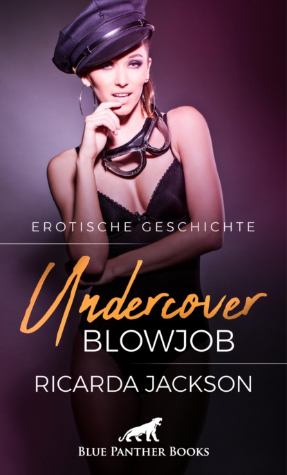Ricarda Jackson - Undercover-Blowjob | Erotische Geschichte