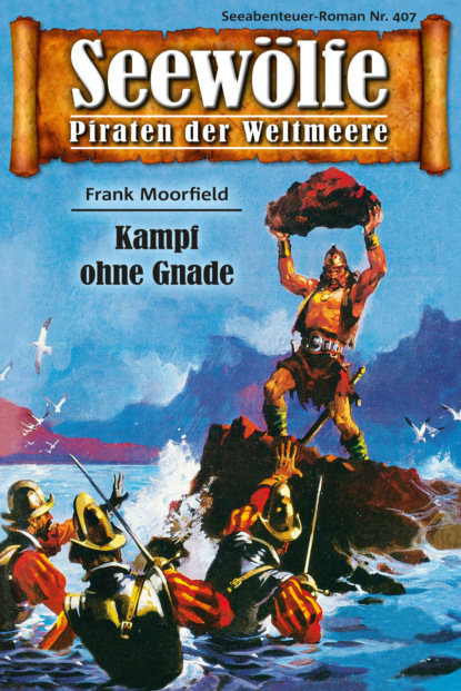 Seewölfe - Piraten der Weltmeere 407 (Frank Moorfield). 