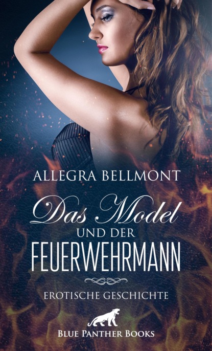 Allegra Bellmont - Das Model und der Feuerwehrmann | Erotische Geschichte