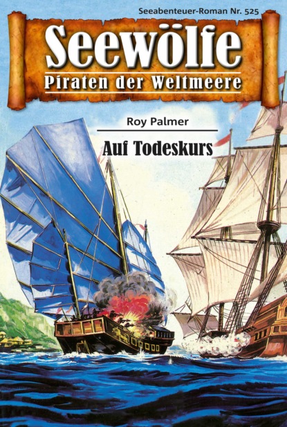 Seewölfe - Piraten der Weltmeere 525 (Roy Palmer). 