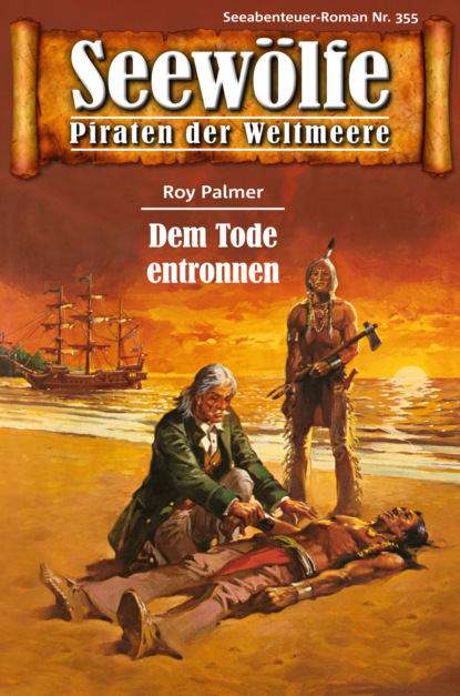 Seewölfe - Piraten der Weltmeere 355 (Roy Palmer). 