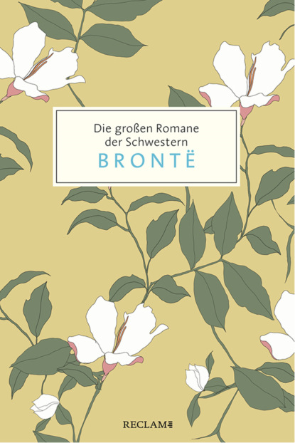 Die großen Romane der Schwestern Brontë (Anne Bronte). 