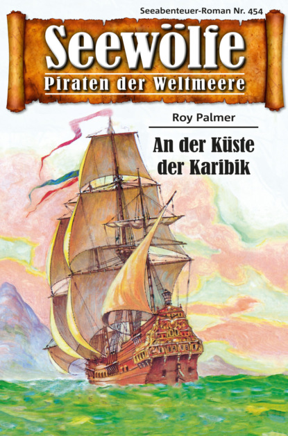 Seewölfe - Piraten der Weltmeere 454 (Roy Palmer). 