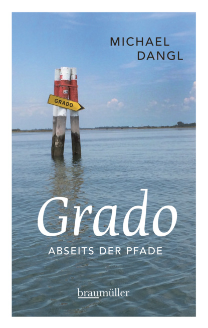 Grado abseits der Pfade (Michael Dangl). 