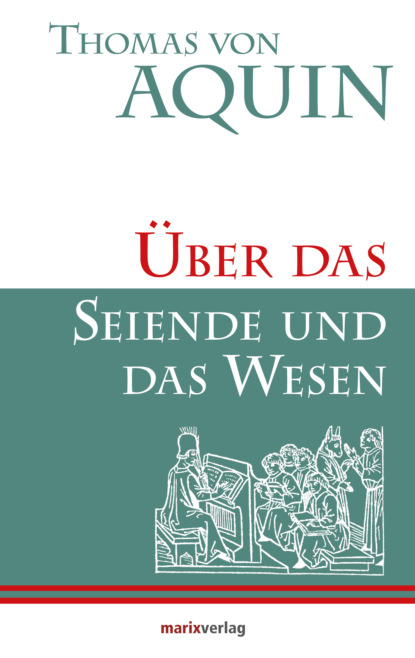 Thomas von Aquin - Über das Seiende und das Wesen