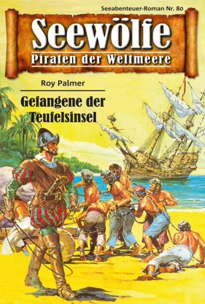 Seewölfe - Piraten der Weltmeere 80 (Roy Palmer). 