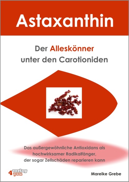 Mareike Grebe - Astaxanthin - der Alleskönner unter den Carotioniden