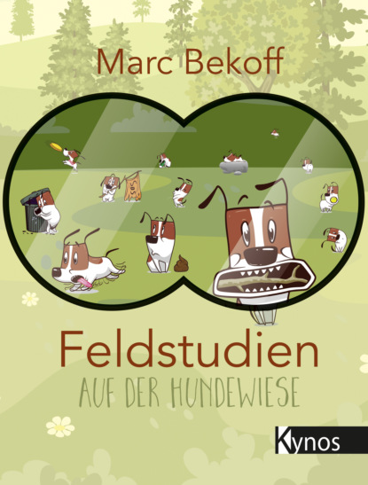 Marc Bekoff - Feldstudien auf der Hundewiese