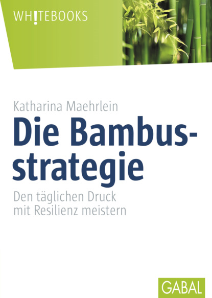Katharina Maehrlein - Die Bambusstrategie