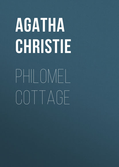 Agatha Christie - Philomel Cottage: An Agatha Christie Short Story