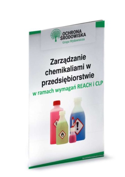 Marta Karczewska — Zarządzanie chemikaliami w przedsiębiorstwie w ramach wymagań REACH i CLP