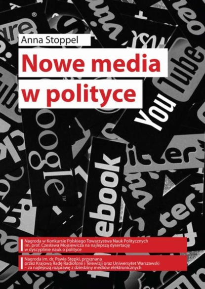 Anna Stoppel - Nowe media w polityce na przykładzie kampanii prezydenckich w Polsce w latach 1995–2015