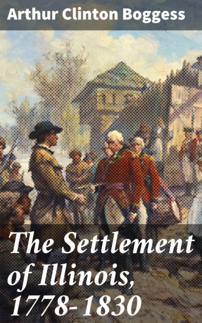 

The Settlement of Illinois, 1778-1830