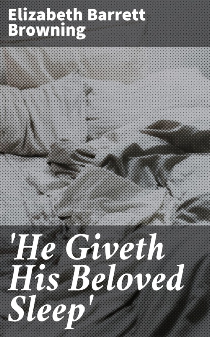 'He Giveth His Beloved Sleep'