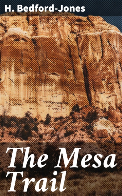 H. Bedford-Jones - The Mesa Trail