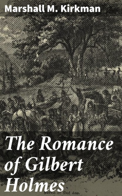 

The Romance of Gilbert Holmes