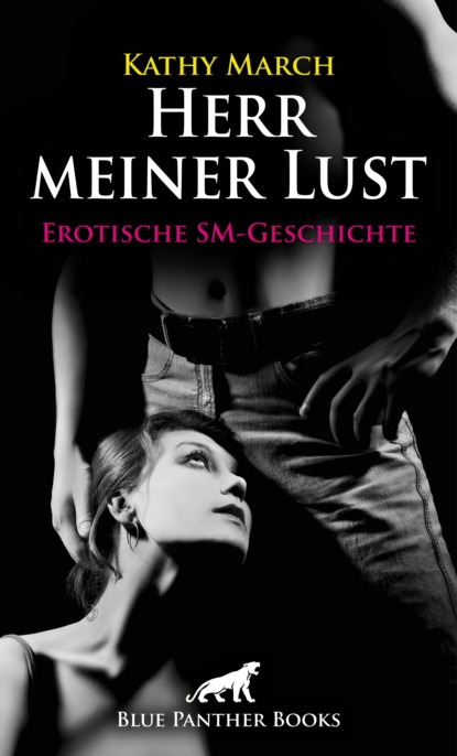 Kathy March - Herr meiner Lust | Erotische SM-Geschichte