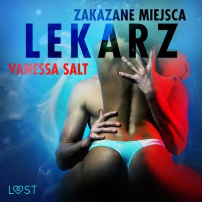 Vanessa Salt Zakazane miejsca: Lekarz - opowiadanie erotyczne vanessa salt zakazane miejsca lekarz