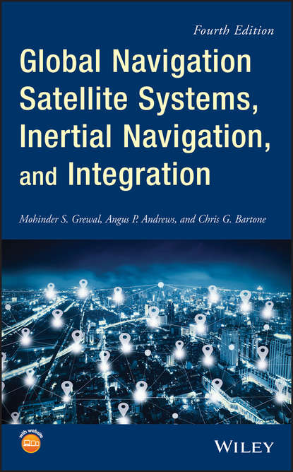 Mohinder S. Grewal - Global Navigation Satellite Systems, Inertial Navigation, and Integration