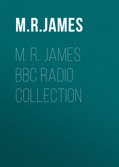 M. R. James - M. R. James BBC Radio Collection