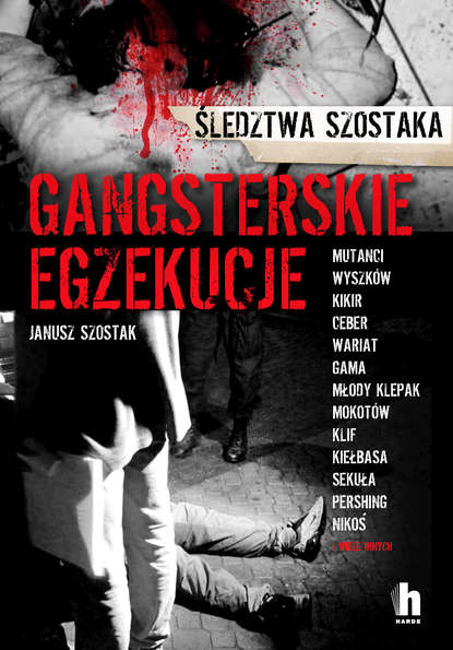 Janusz Szostak - Gangsterskie egzekucje