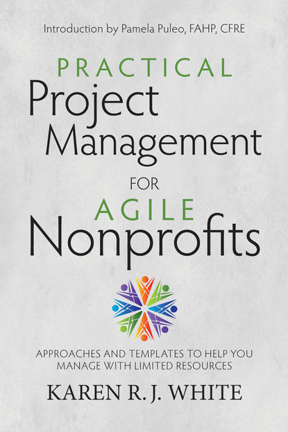 Karen R.J. White - Practical Project Management for Agile Nonprofits