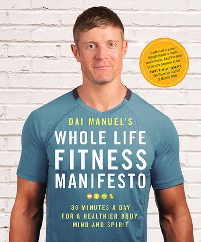 Dai Manuel — Dai Manuel's Whole Life Fitness Manifesto