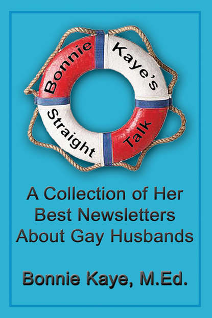 Bonnie Kaye - Bonnie Kaye’s Straight Talk: A Collection of Her Best Newsletters About Gay Husbands