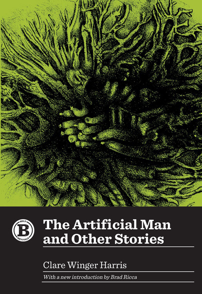 Clare Winger Harris - The Artificial Man and Other Stories